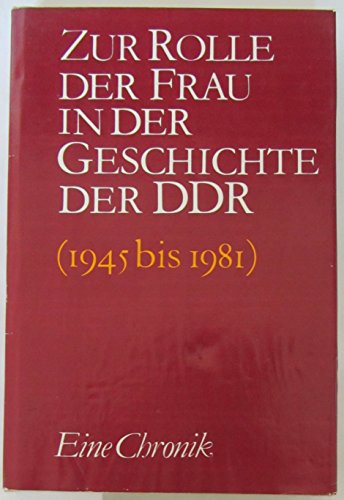 9783730400845: Die Rolle der Frau in der Geschichte der DDR (1945 bis 1981). Eine Chronik