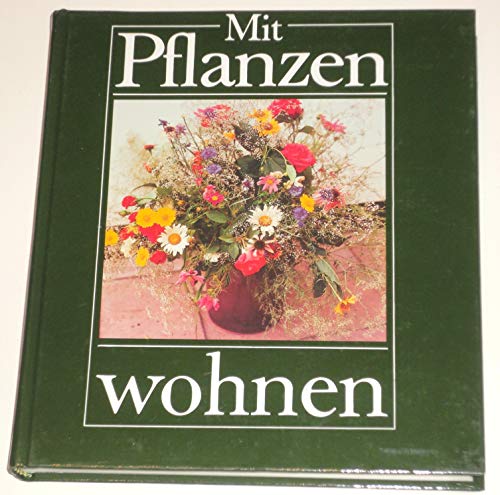 Beispielbild fr Mit Pflanzen wohnen / Hg.: Elisabeth u. Manfred Manke. 1. Aufl. zum Verkauf von Antiquariat + Buchhandlung Bcher-Quell