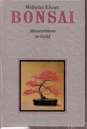 Bonsai. Miniaturbäume im Gefäß - Elsner, Wilhelm