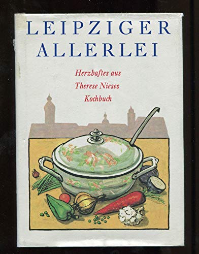 9783730402351: Leipziger Allerlei: Herzhaften aus Therese Nieses Kochbuch