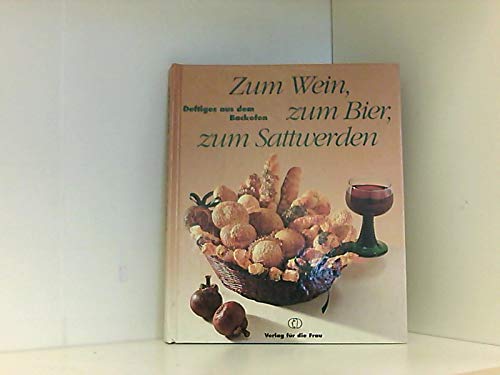 Stock image for Zum Wein, zum Bier, zum Sattwerden. Deftiges aus dem Backofen for sale by Sigrun Wuertele buchgenie_de