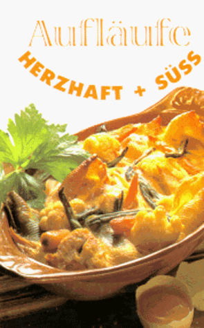 Stock image for Auflufe herzhaft + sss. Von Aubergine bis Zwieback: Leckere Gratins, Souffls und berbackes. Hardcover for sale by Deichkieker Bcherkiste