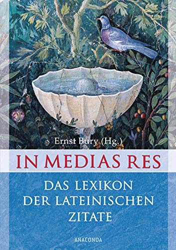 Beispielbild fr In medias res - Das Lexikon der lateinischen Zitate - 6000 Zitate mit bersetzung und Quellenangabe: ber 7600 Zitate mit bersetzung und Quellenangabe zum Verkauf von medimops