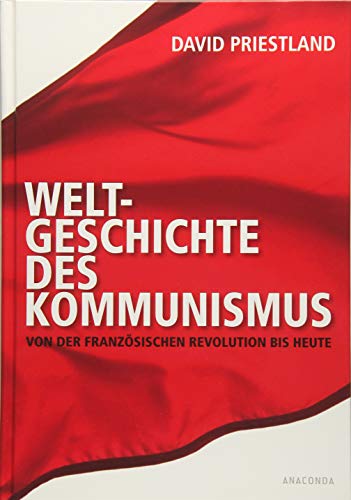 Beispielbild fr Weltgeschichte des Kommunismus - Von der Franzsischen Revolution bis heute zum Verkauf von medimops