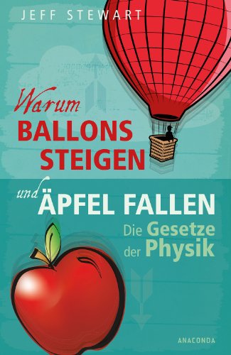 Beispielbild fr Warum Ballons steigen und pfel fallen - Die Gesetze der Physik zum Verkauf von medimops