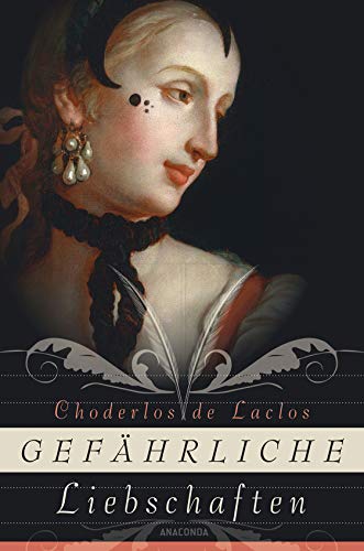 Gefährliche Liebschaften (Roman) - Pierre A. F. Choderlos de Laclos