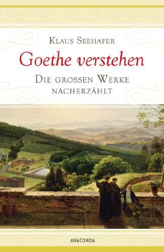 Beispielbild fr Goethe verstehen - Die groen Werke nacherzhlt zum Verkauf von medimops
