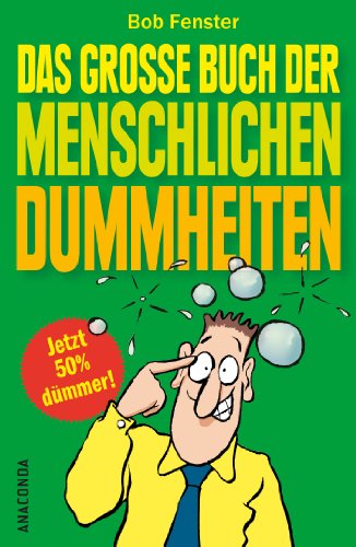 Beispielbild fr Das groe Buch der menschlichen Dummheiten - Ein kurioses Sammelsurium menschlicher Fehlleistungen zum Verkauf von medimops