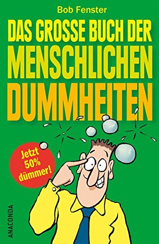 Stock image for Das groe Buch der menschlichen Dummheiten - Ein kurioses Sammelsurium menschlicher Fehlleistungen for sale by medimops