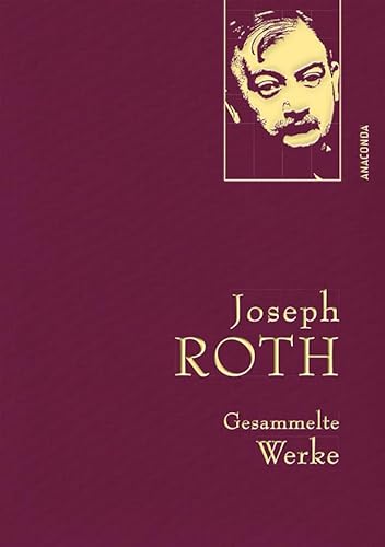 9783730602850: Joseph Roth - Gesammelte Werke (Iris-LEINEN-Ausgabe): Gebunden in feingeprgter Leinenstruktur auf Naturpapier. Mit Goldprgung. Enthlt u.a. Hiob, Hotel Savoy, Die Kapuzinergruft: 18