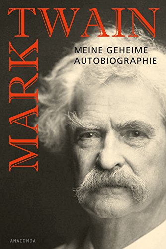 Stock image for Mark Twain - Meine geheime Autobiographie for sale by medimops