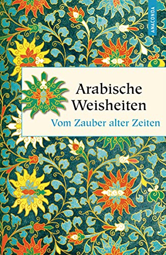 Stock image for Arabische Weisheiten - Vom Zauber alter Zeiten for sale by medimops