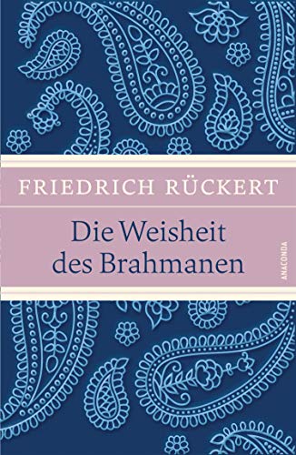 Die Weisheit des Brahmanen (LEINEN mit Schmuckprägung) - Rückert, Friedrich