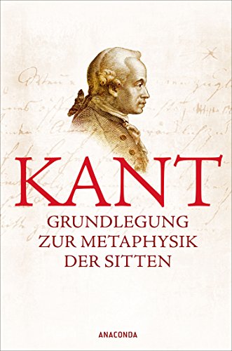 Grundlegung zur Metaphysik der Sitten - Mit der Seitenzählung der Akademie-Ausgabe - Immanuel Kant