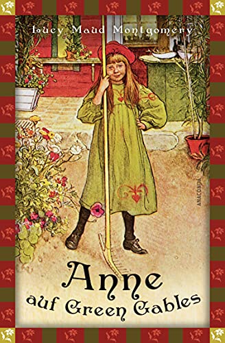 Lucy Maud Montgomery, Anne auf Green Gables (Neuübersetzung): Vollständige, ungekürzte Ausgabe (Anaconda Kinderbuchklassiker, Band 21) - Montgomery, Lucy Maud und Jan Strümpel