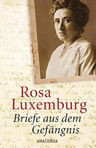 Briefe aus dem Gefängnis Rosa Luxemburg - Luxemburg, Rosa