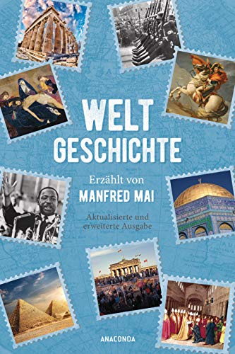 Stock image for Weltgeschichte - Erzhlt von Manfred Mai (Aktualisierte und erweiterte Ausgabe) for sale by medimops