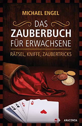 Beispielbild fr Das Zauberbuch fr Erwachsene - Rtsel, Kniffe, Zaubertricks: Mit anschaulichen Trickerklrunge, zahlreichen Fotos und Illustrationen zum Verkauf von medimops