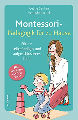 Stock image for Montessori-Pdagogik fr zu Hause: 200 Aktivitten von 0-12 Jahren for sale by Ammareal