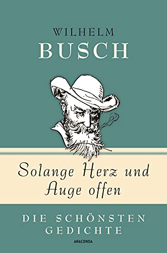 Beispielbild fr Wilhelm Busch, Solange Herz und Auge offen - Die sch nsten Gedichte zum Verkauf von WorldofBooks