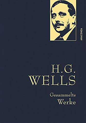 Beispielbild fr H.G. Wells - Gesammelte Werke (Die Zeitmaschine - Die Insel des Dr. Moreau - Der Krieg der Welten - Befreite Welt) - Iris-Leinen mit Goldprgung (Anaconda Gesammelte Werke) zum Verkauf von medimops