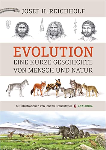 

Evolution: Eine kurze Geschichte von Mensch und Natur