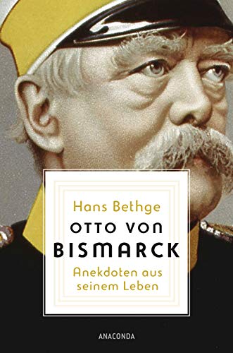 Beispielbild fr Otto von Bismarck: Anekdoten aus seinem Leben zum Verkauf von medimops