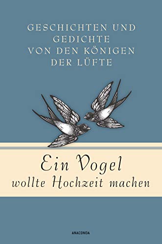 Stock image for Ein Vogel wollte Hochzeit machen: Geschichten und Gedichte von den Knigen der Lfte for sale by medimops