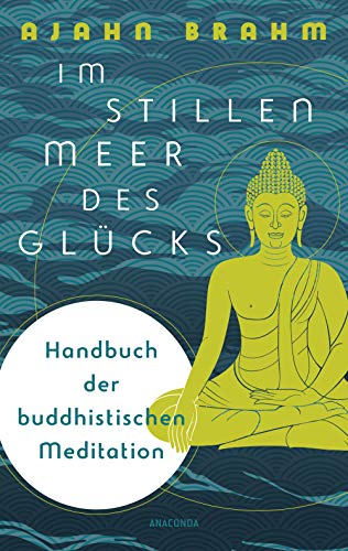 Imagen de archivo de Im stillen Meer des Glcks - Handbuch der buddhistischen Meditation a la venta por Blackwell's