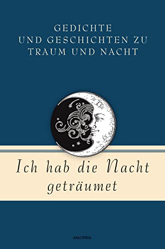 Stock image for Ich hab die Nacht getrumet. Gedichte und Geschichten zu Traum und Nacht for sale by GreatBookPrices