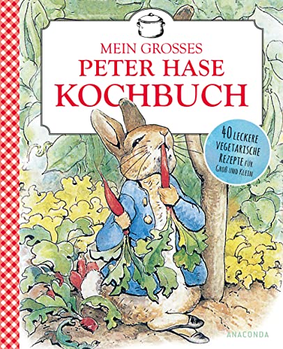 Beispielbild fr Mein groes Peter-Hase-Kochbuch. 40 leckere vegetarische Rezepte fr Gro und Klein ab 6 Jahren: Mit Saisonkalender (Obst & Gemse) und dem Profi-Vegetarier Peter Hase durchs Jahr zum Verkauf von medimops