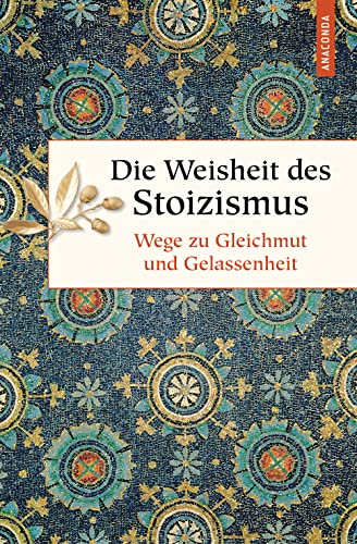 Beispielbild fr Die Weisheit des Stoizismus. Wege zu Gleichmut und Gelassenheit (Geschenkbuch Weisheit, Band 52) zum Verkauf von medimops