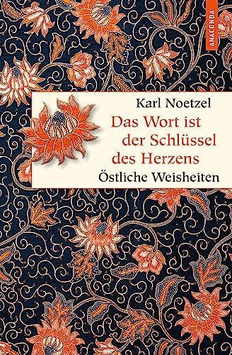 Stock image for Das Wort ist der Schlssel des Herzens. stliche Weisheiten: Spruchweisheiten aus Asien. Mit japanischen, trkischen und chinesischen Sinnsprchen. (Geschenkbuch Weisheit, Band 53) for sale by medimops