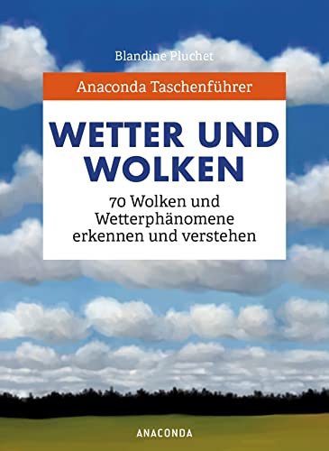 Beispielbild fr Anaconda Taschenfhrer Wolken. 70 Wolken und Wetterphnomene erkennen und verstehen zum Verkauf von GreatBookPrices