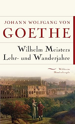 Beispielbild fr Wilhelm Meisters Lehr- und Wanderjahre: Gebunden in feingeprgter Leinenstruktur auf Naturpapier aus Bayern. Mit Schutzumschlag (Weltliteratur Dnndruckausgabe, Band 19) zum Verkauf von medimops