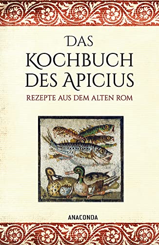 Beispielbild fr Das Kochbuch des Apicius. Rezepte aus dem alten Rom zum Verkauf von medimops
