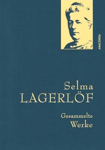 9783730613115: Selma Lagerlf, Gesammelte Werke: Gebunden in feingeprgter Leinenstruktur auf Naturpapier aus Bayern. Mit Goldprgung