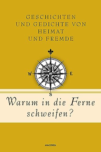 Stock image for Warum in die Ferne schweifen? Geschichten und Gedichte von Heimat und Fremde: Mit Texten von Goethe, Heine, Zweig, Lasker-Schler, Borchert u.v.a. (Geschenkbuch Gedichte und Gedanken, Band 20) for sale by medimops