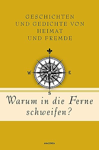 Stock image for Warum in die Ferne schweifen? Geschichten und Gedichte von Heimat und Fremde for sale by GreatBookPrices