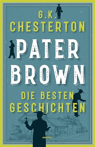 9783730613610: Pater Brown. Die besten Geschichten: "Pater Brown ist einer der besten Detektive der Literaturgeschichte" (Agatha Christie)