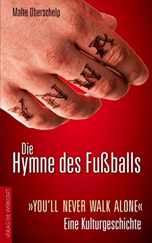 9783730700136: Die Hymne des Fuballs: You'll never walk alone - Eine Kulturgeschichte