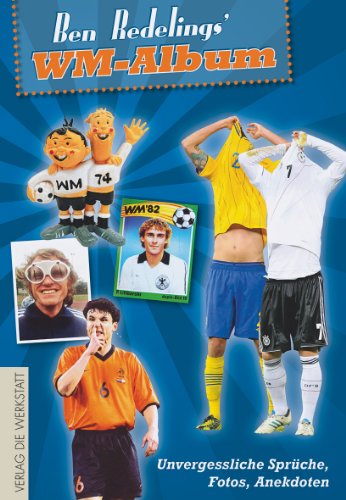 Stock image for Ben Redelings' WM-Album: Unvergessliche Sprche, Fotos, Anekdoten for sale by medimops