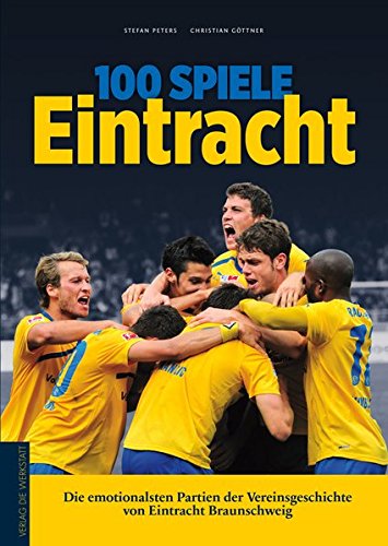 Beispielbild für 100 Spiele Eintracht: Die emotionalsten Partien der Vereinsgeschichte von Eintracht Braunschweig zum Verkauf von medimops
