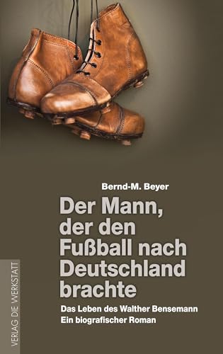 Stock image for Der Mann, der den Fuball nach Deutschland brachte -Language: german for sale by GreatBookPrices