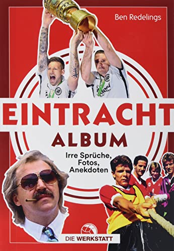 Stock image for Eintracht-Album: Unvergessliche Sprche, Fotos, Anekdoten rund um Eintracht Frankfurt for sale by medimops