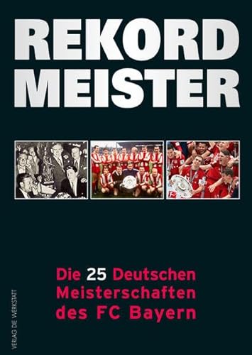 Stock image for Rekordmeister : Die 25 Deutschen Meisterschaften des FC Bayern for sale by Buchpark