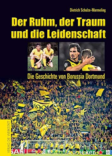 9783730702246: Der Ruhm, der Traum und die Leidenschaft: Die Geschichte von Borussia Dortmund