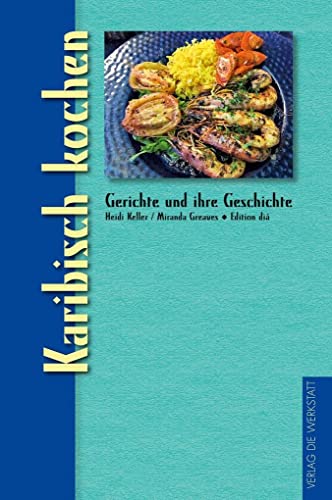 Stock image for Karibisch kochen: Gerichte und ihre Geschichte for sale by medimops