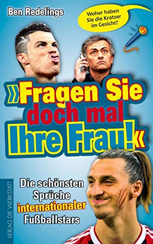 Stock image for Fragen Sie doch mal Ihre Frau!: Die schnsten Sprche internationaler Fuballstars for sale by medimops