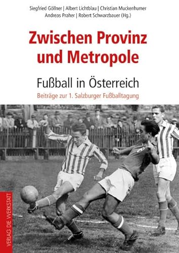 Beispielbild fr Zwischen Provinz und Metropole. Fuball in sterreich. Beitrge zur 1. Salzburger Fuballtagung. zum Verkauf von ANTIQUARIAT BCHERBERG Martin Walkner